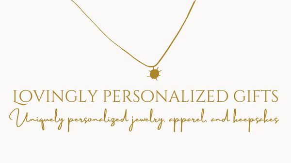 Lovingly Personalized Gifts