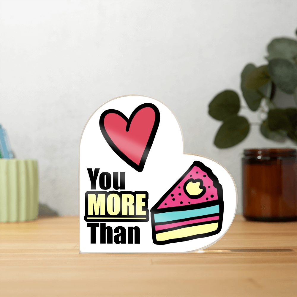 Love You More Than Cake - Acrylic Heart Plaque