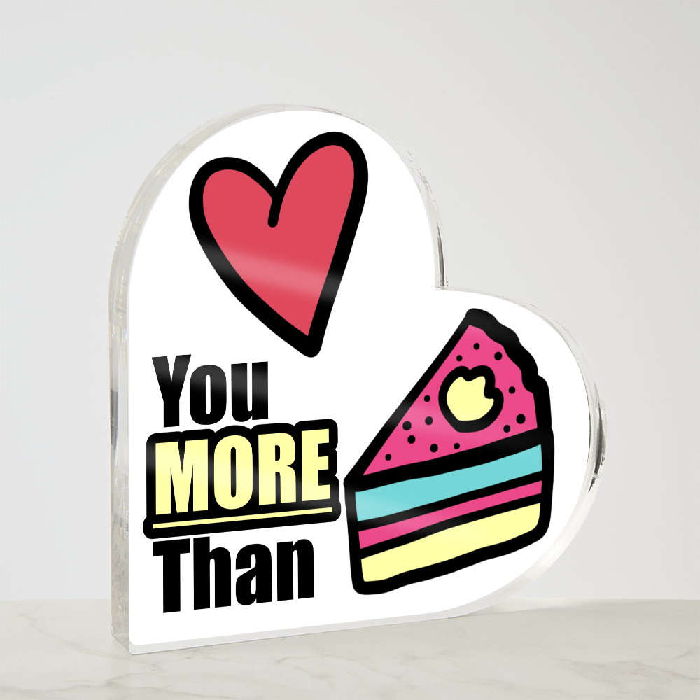 Love You More Than Cake - Acrylic Heart Plaque